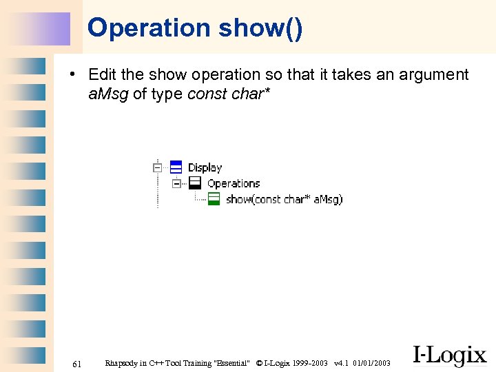 Operation show() • Edit the show operation so that it takes an argument a.