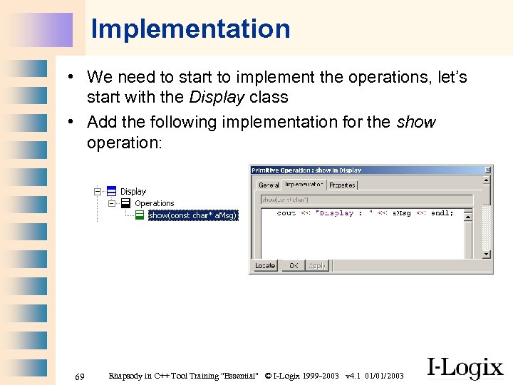 Implementation • We need to start to implement the operations, let’s start with the