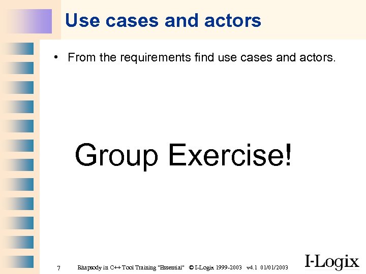 Use cases and actors • From the requirements find use cases and actors. Group