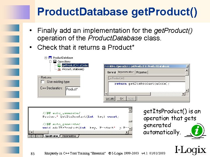 Product. Database get. Product() • Finally add an implementation for the get. Product() operation