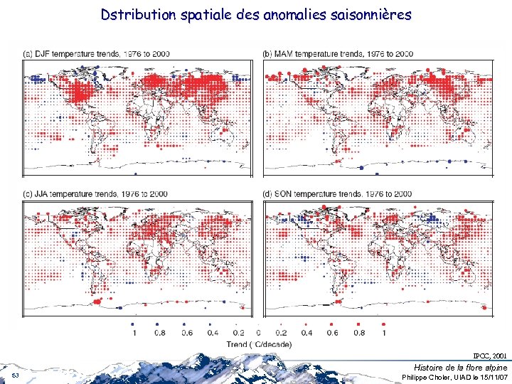 Dstribution spatiale des anomalies saisonnières IPCC, 2001 53 Histoire de la flore alpine Philippe
