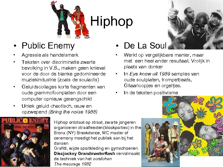 Hiphop • Public Enemy • De La Soul • • • Agressie als handelsmerk