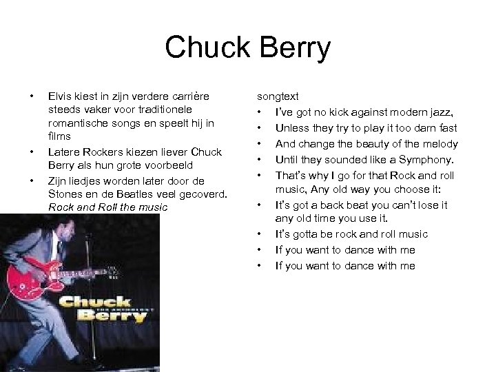 Chuck Berry • • • Elvis kiest in zijn verdere carrière steeds vaker voor