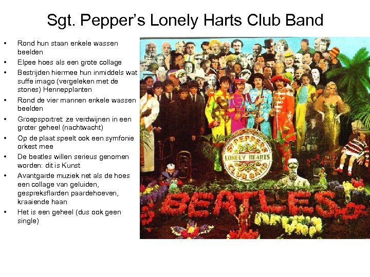 Sgt. Pepper’s Lonely Harts Club Band • • • Rond hun staan enkele wassen