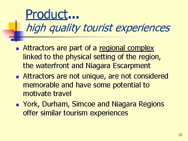 Product. . . high quality tourist experiences n n n Attractors are part of