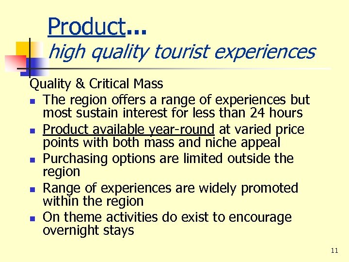 Product. . . high quality tourist experiences Quality & Critical Mass n The region