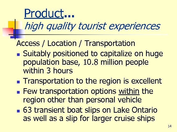 Product. . . high quality tourist experiences Access / Location / Transportation n Suitably