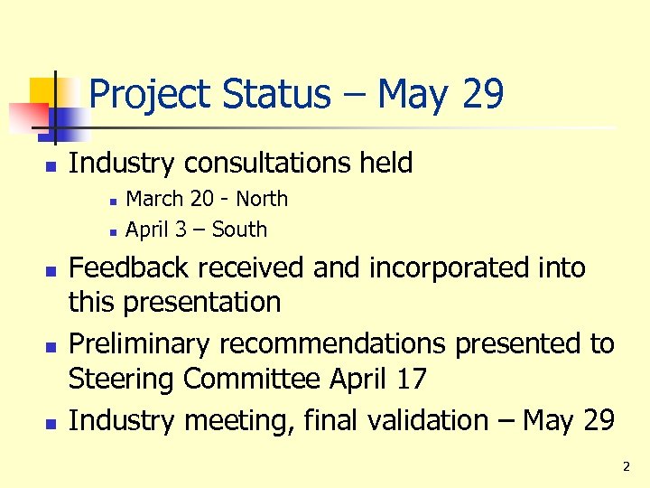 Project Status – May 29 n Industry consultations held n n n March 20