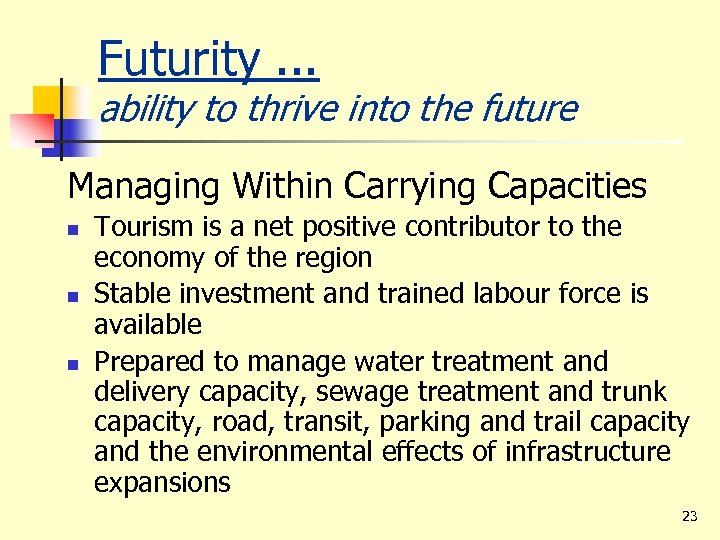 Futurity. . . ability to thrive into the future Managing Within Carrying Capacities n