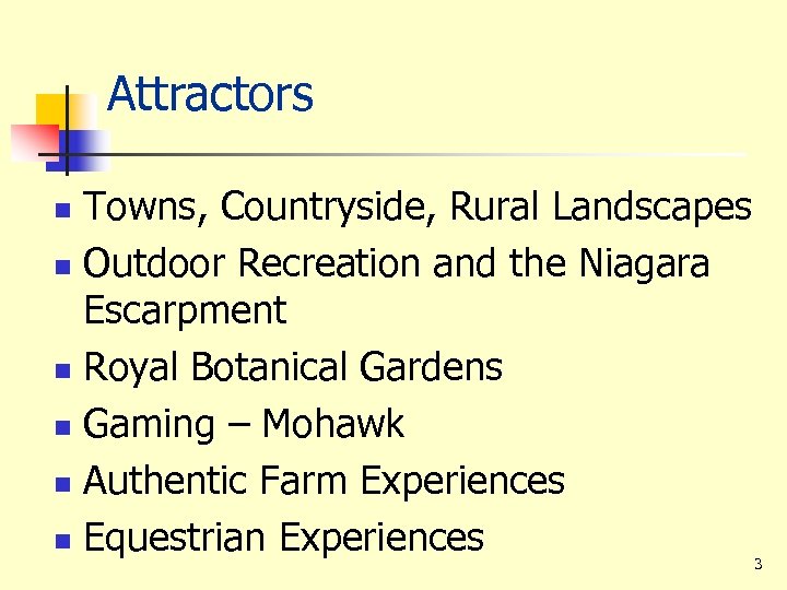 Attractors Towns, Countryside, Rural Landscapes n Outdoor Recreation and the Niagara Escarpment n Royal