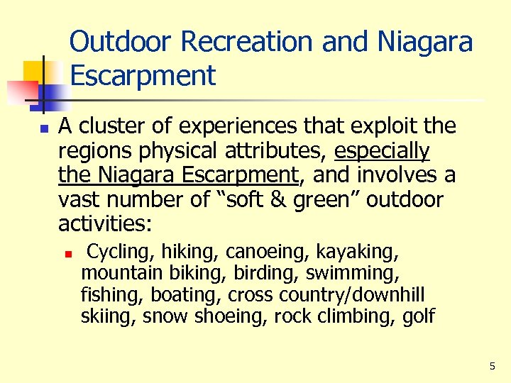 Outdoor Recreation and Niagara Escarpment n A cluster of experiences that exploit the regions