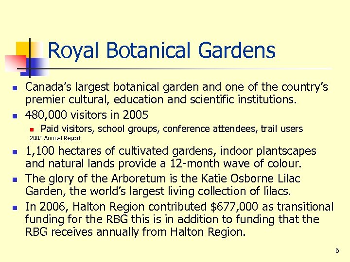 Royal Botanical Gardens n n Canada’s largest botanical garden and one of the country’s