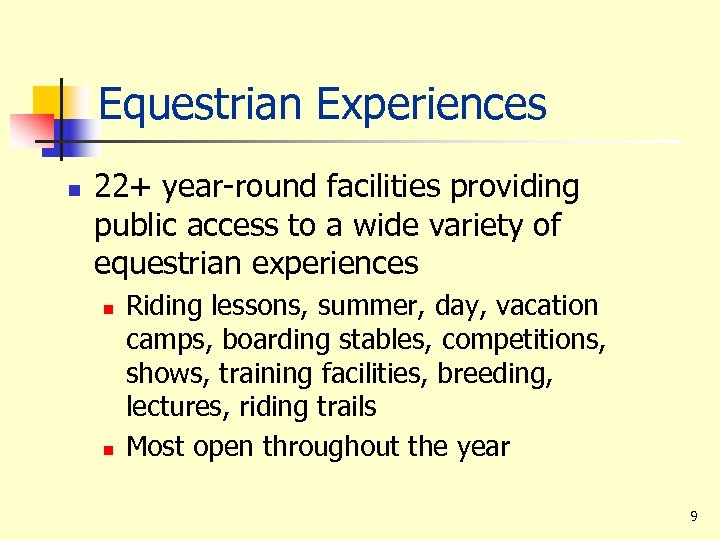 Equestrian Experiences n 22+ year-round facilities providing public access to a wide variety of