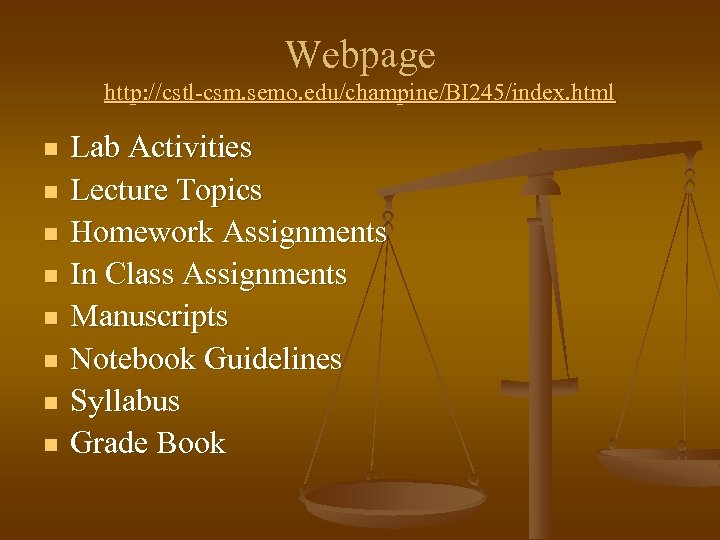 Webpage http: //cstl-csm. semo. edu/champine/BI 245/index. html n n n n Lab Activities Lecture