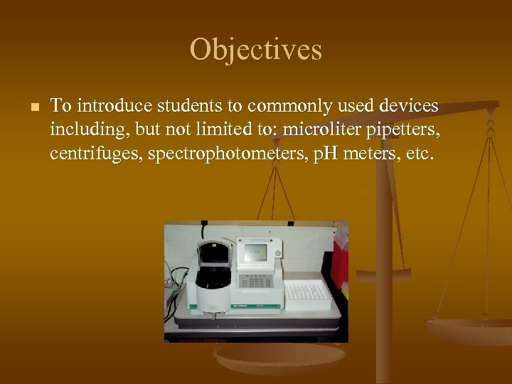 Objectives n To introduce students to commonly used devices including, but not limited to: