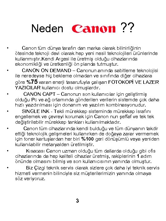 Neden ? ? • • Canon tüm dünya tarafın dan marka olarak bilinirliğinin ötesinde