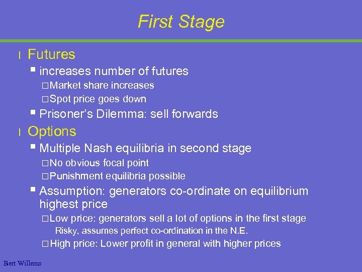 First Stage l Futures § increases number of futures £ Market share increases £