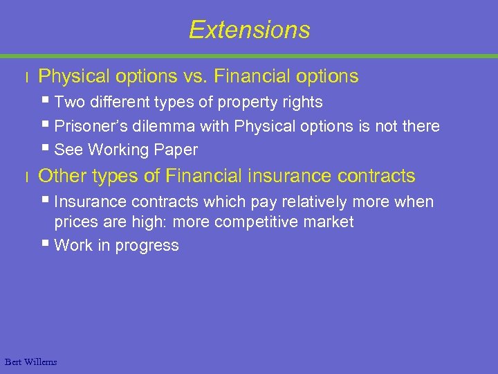 Extensions l Physical options vs. Financial options § Two different types of property rights