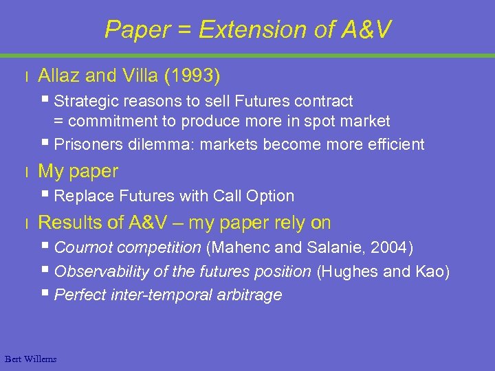 Paper = Extension of A&V l Allaz and Villa (1993) § Strategic reasons to