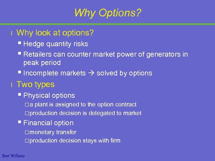 Why Options? l Why look at options? § Hedge quantity risks § Retailers can