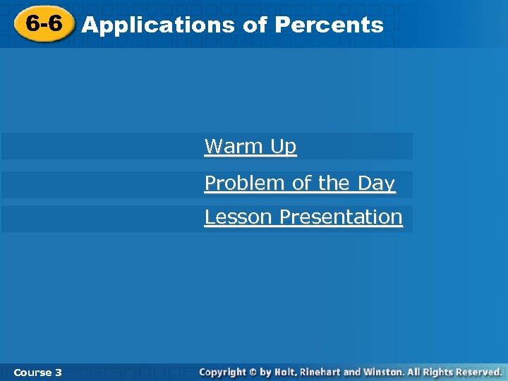6 -6 Applications of Percents Warm Up Problem of the Day Lesson Presentation Course