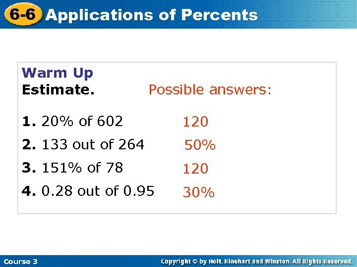 6 -6 Applications of Percents Warm Up Estimate. Possible answers: 1. 20% of 602
