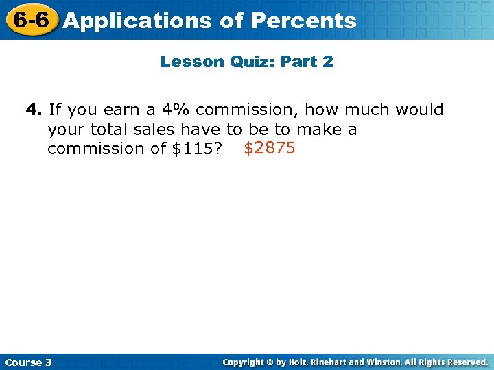 6 -6 Applications of Percents Lesson Quiz: Part 2 4. If you earn a
