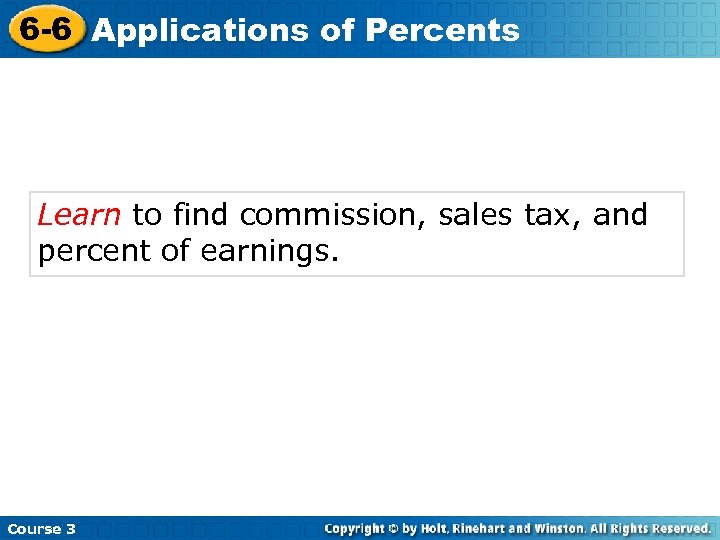 6 -6 Applications of Percents Learn to find commission, sales tax, and percent of
