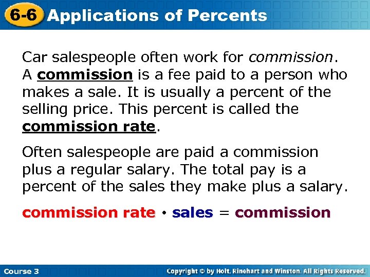 6 -6 Applications of Percents Car salespeople often work for commission. A commission is