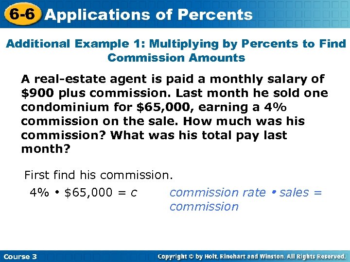 6 -6 Applications of Percents Additional Example 1: Multiplying by Percents to Find Commission