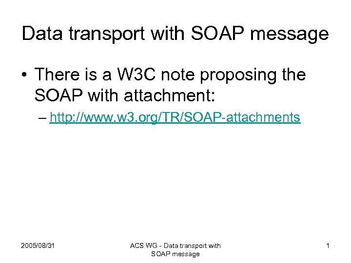 Data transport with SOAP message • There is a W 3 C note proposing