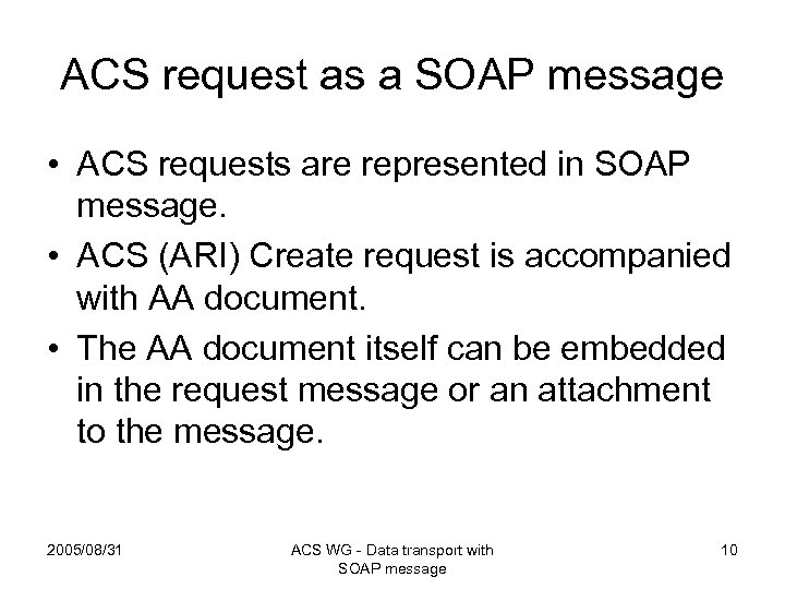 ACS request as a SOAP message • ACS requests are represented in SOAP message.