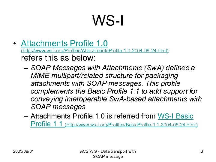 WS-I • Attachments Profile 1. 0 (http: //www. ws-i. org/Profiles/Attachments. Profile-1. 0 -2004 -08