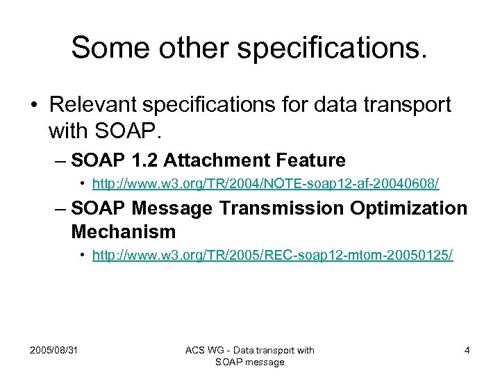 Some other specifications. • Relevant specifications for data transport with SOAP. – SOAP 1.