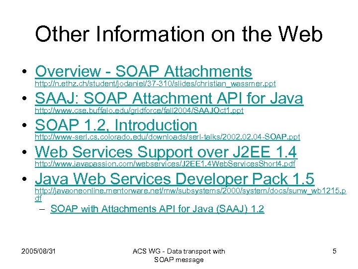 Other Information on the Web • Overview - SOAP Attachments http: //n. ethz. ch/student/jodaniel/37