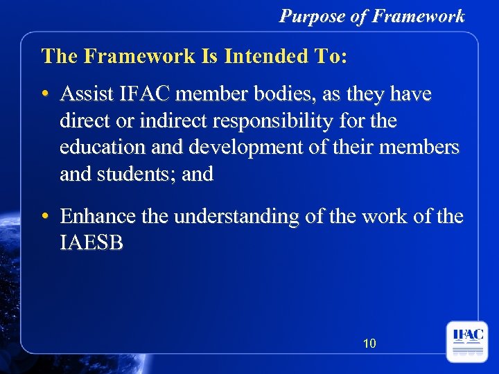 Purpose of Framework The Framework Is Intended To: • Assist IFAC member bodies, as