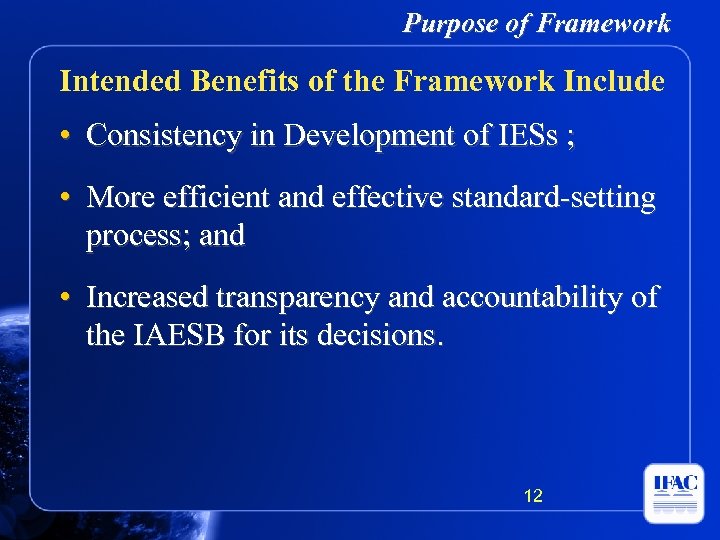 Purpose of Framework Intended Benefits of the Framework Include • Consistency in Development of