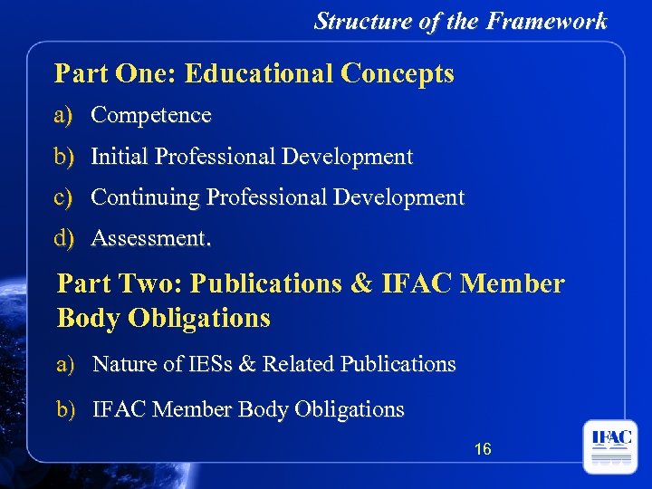 Structure of the Framework Part One: Educational Concepts a) Competence b) Initial Professional Development