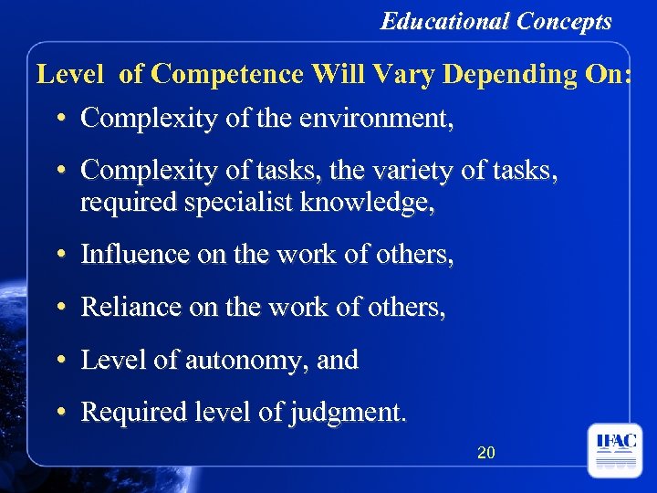 Educational Concepts Level of Competence Will Vary Depending On: • Complexity of the environment,