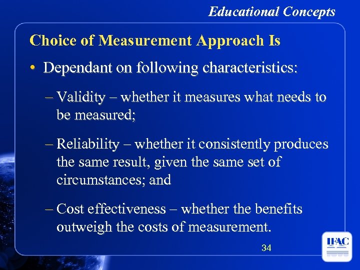 Educational Concepts Choice of Measurement Approach Is • Dependant on following characteristics: – Validity