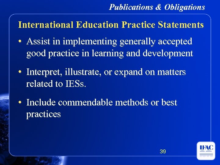 Publications & Obligations International Education Practice Statements • Assist in implementing generally accepted good