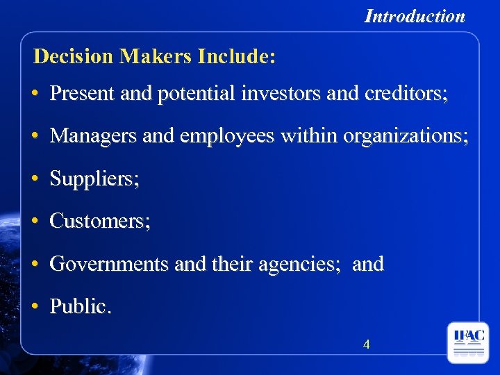 Introduction Decision Makers Include: • Present and potential investors and creditors; • Managers and