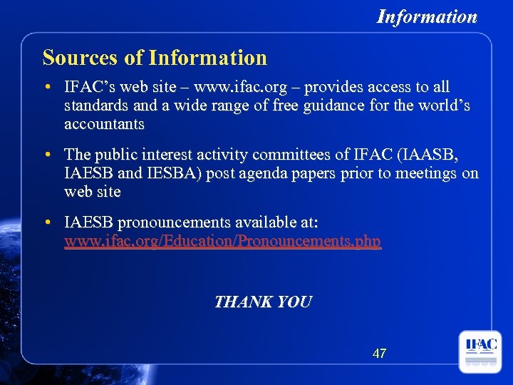Information Sources of Information • IFAC’s web site – www. ifac. org – provides