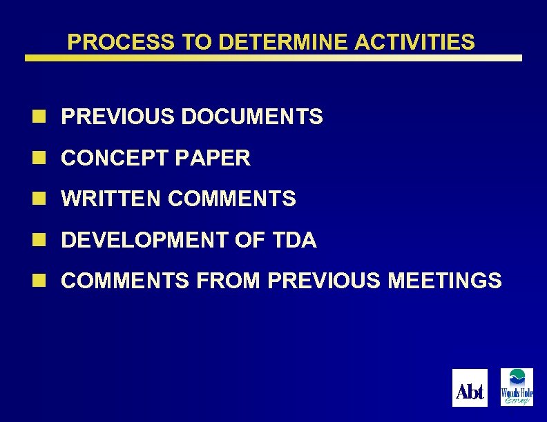 PROCESS TO DETERMINE ACTIVITIES n PREVIOUS DOCUMENTS n CONCEPT PAPER n WRITTEN COMMENTS n