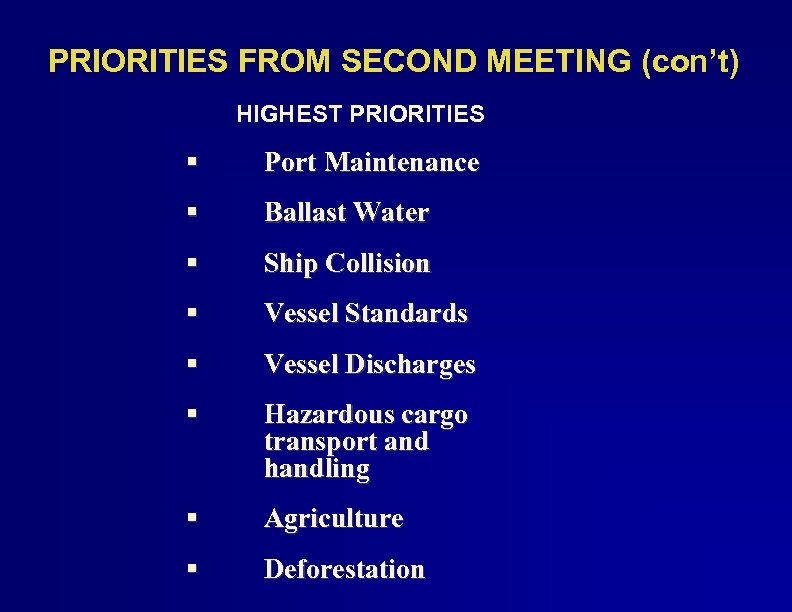 PRIORITIES FROM SECOND MEETING (con’t) HIGHEST PRIORITIES § Port Maintenance § Ballast Water §