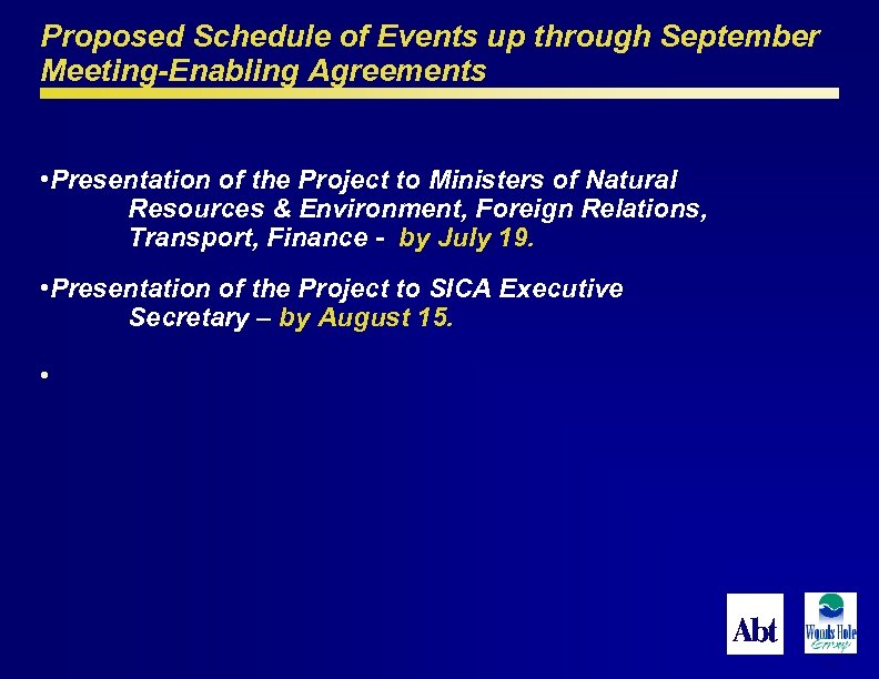 Proposed Schedule of Events up through September Meeting-Enabling Agreements • Presentation of the Project