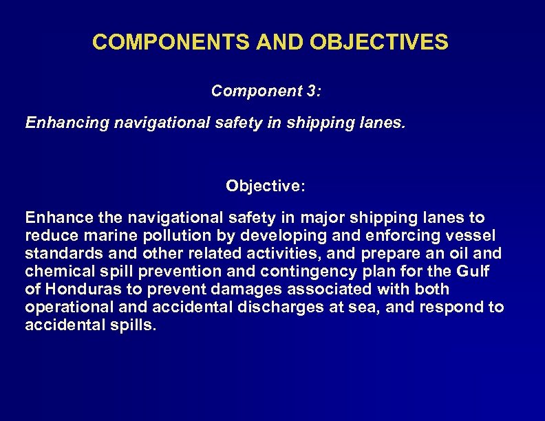 COMPONENTS AND OBJECTIVES Component 3: Enhancing navigational safety in shipping lanes. Objective: Enhance the