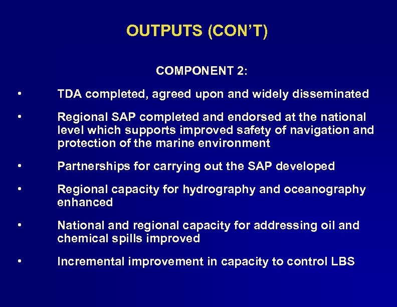 OUTPUTS (CON’T) COMPONENT 2: • TDA completed, agreed upon and widely disseminated • Regional