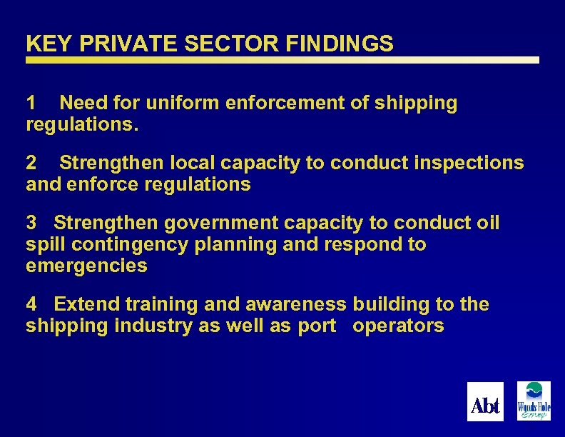KEY PRIVATE SECTOR FINDINGS 1 Need for uniform enforcement of shipping regulations. 2 Strengthen