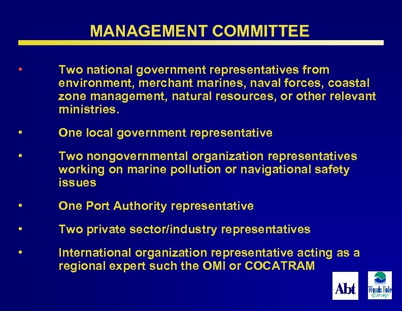 MANAGEMENT COMMITTEE • Two national government representatives from environment, merchant marines, naval forces, coastal